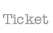 Ticket